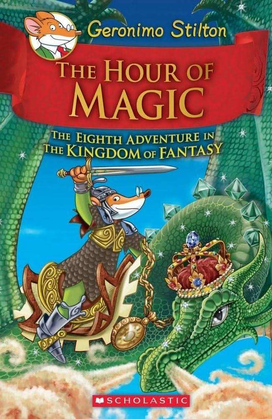 Geronimo Stilton And The Kingdom Of Fantasy #08: The Hour Of Magic
