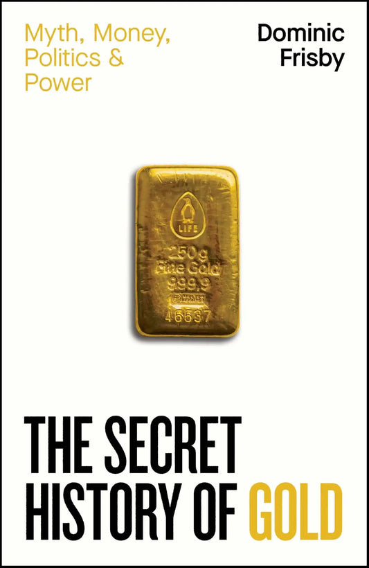 The Secret History Of Gold