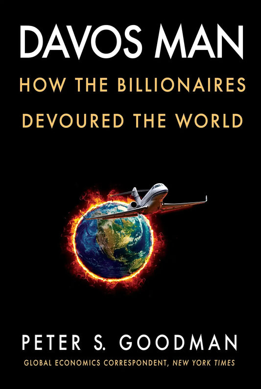 Davos Man : How The Billionaires Devoured The World