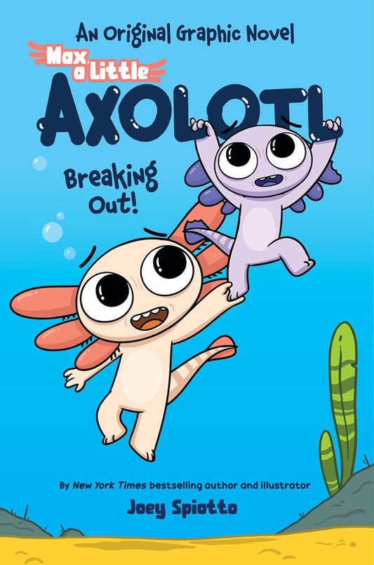 Max, A Little Axolotl #02: Breaking Out!: An Original Graphic Novel
