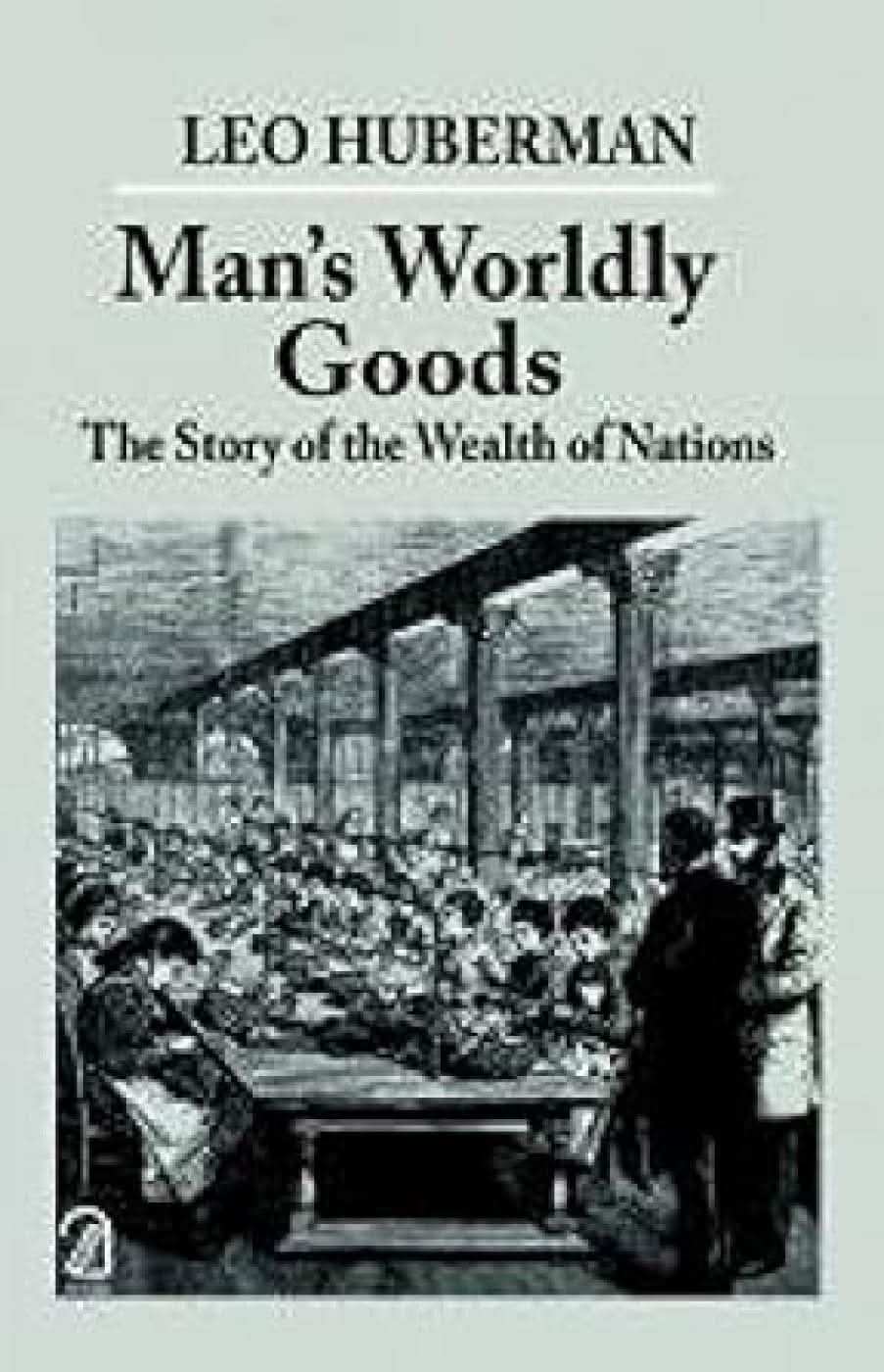 Man'S Worldly Goods: The Story Of The Wealth Of Nations
