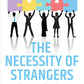 The Necessity Of Strangers
