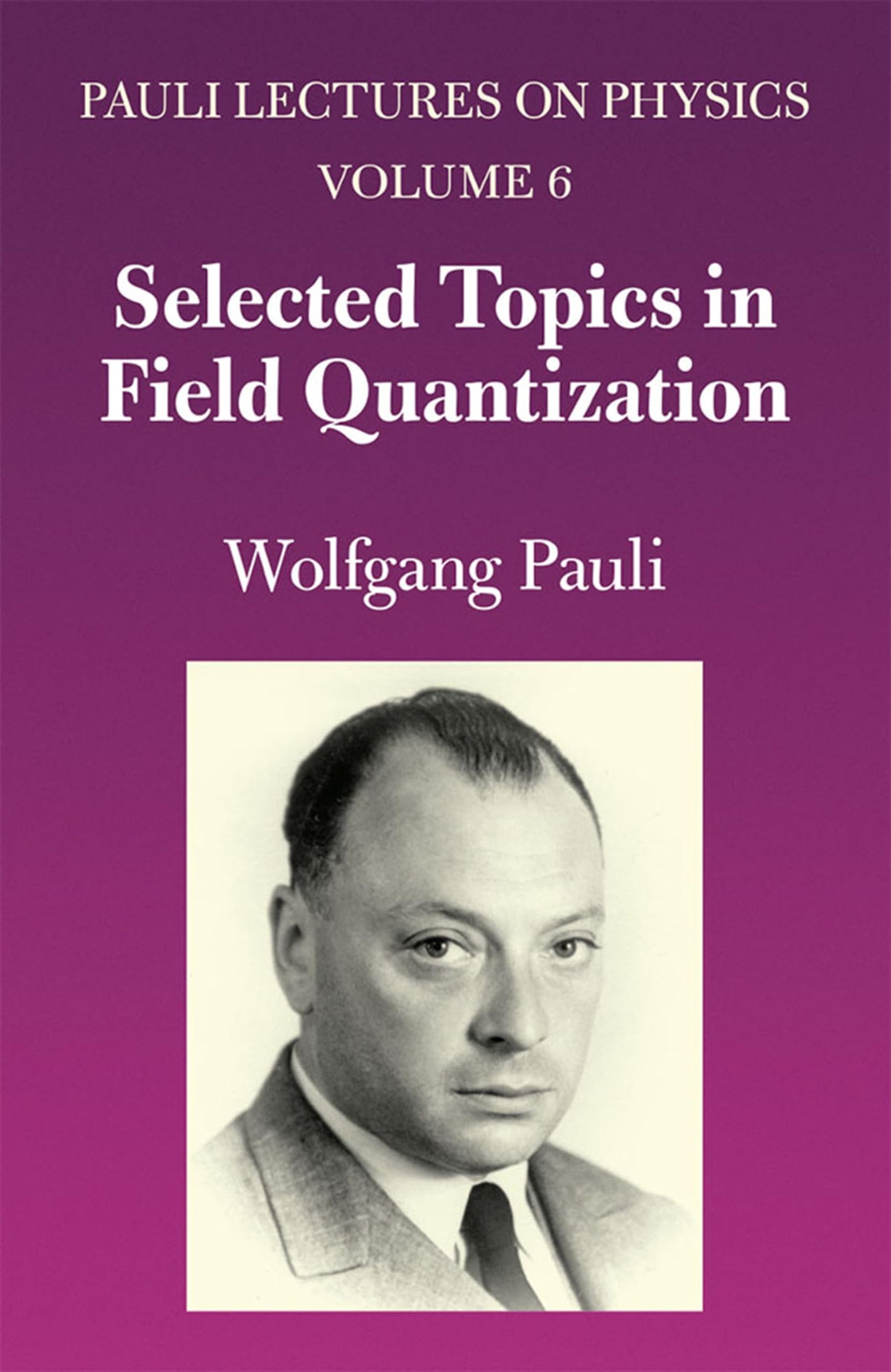 Selected Topics In Field Quantization: Volume 6 Of Pauli