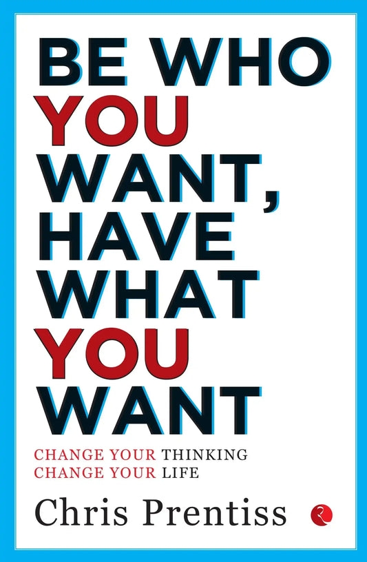 Be Who You Want, Have What You Want