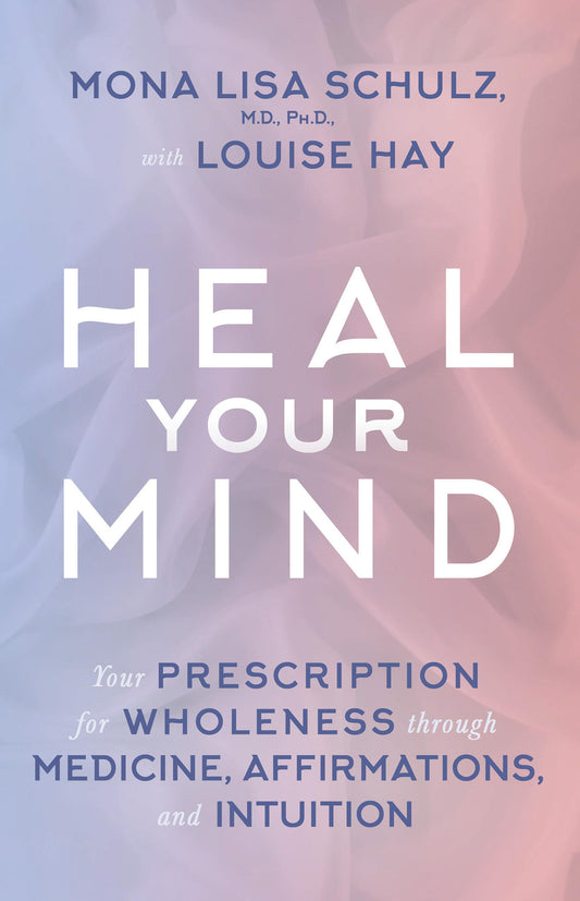 Heal Your Mind: Your Prescription For Wh