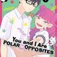 You And I Are Polar Opposites, Vol. 01