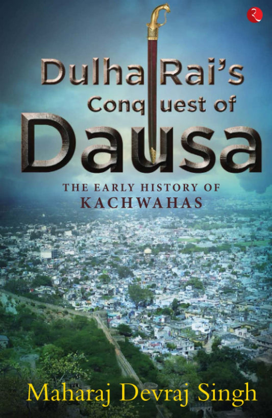 Dulha Rai?S Conquest Of Dausa (Hb)