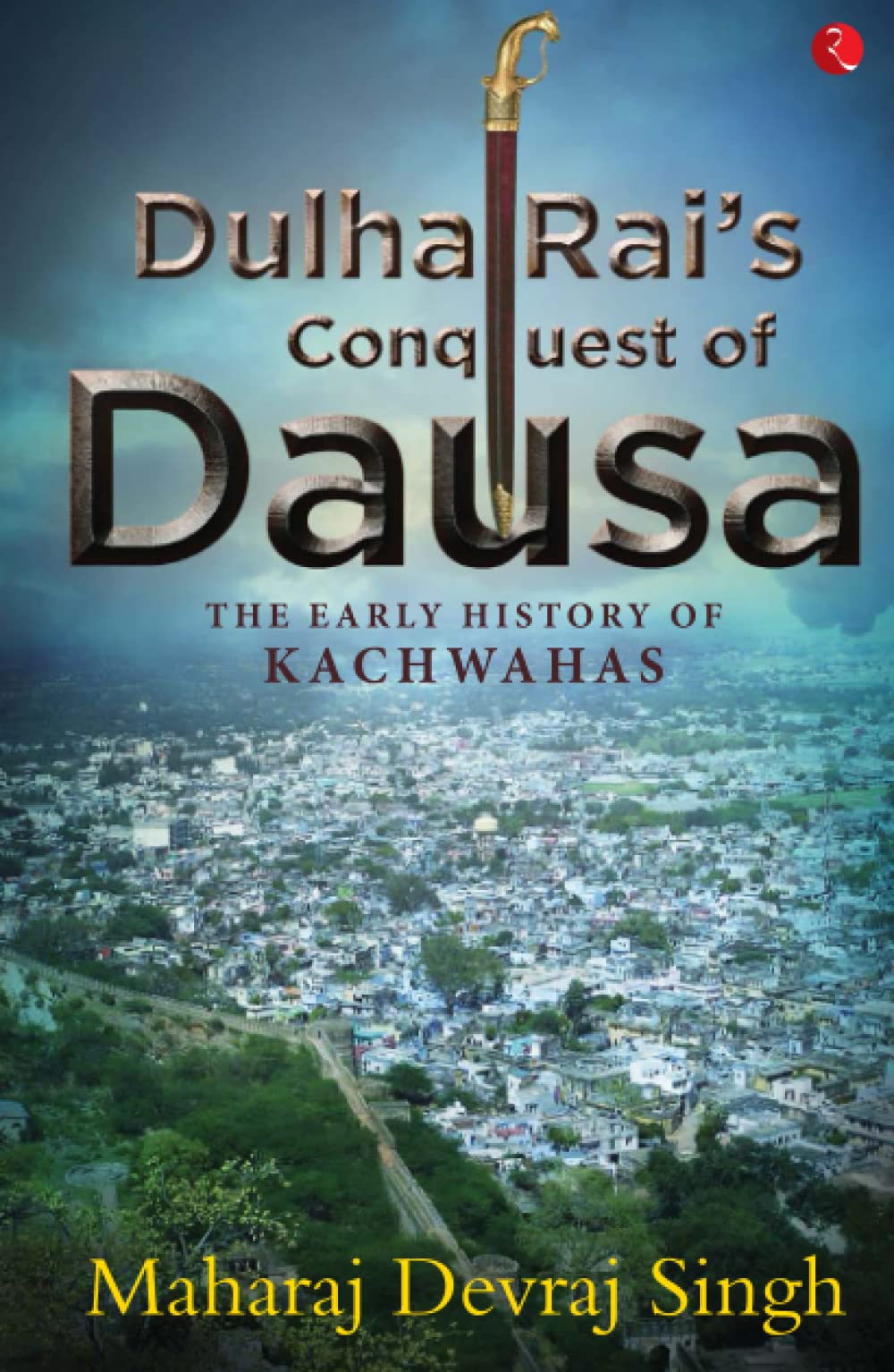 Dulha Rai?S Conquest Of Dausa (Hb)