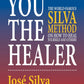 You The Healer -The World-Famous Silva Method On
How To Heal Yourself And Others