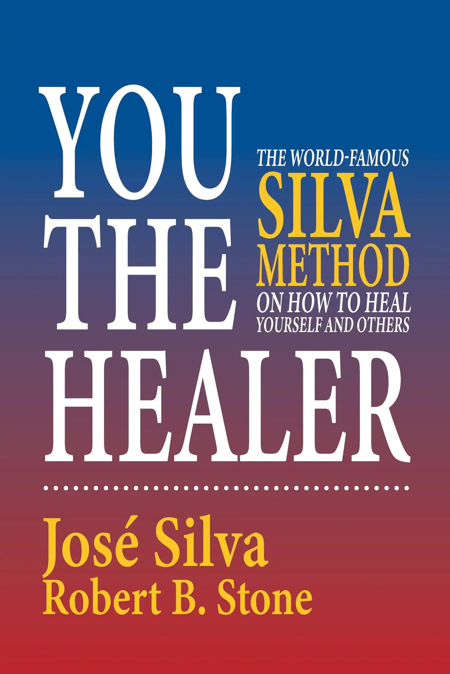 You The Healer -The World-Famous Silva Method On
How To Heal Yourself And Others