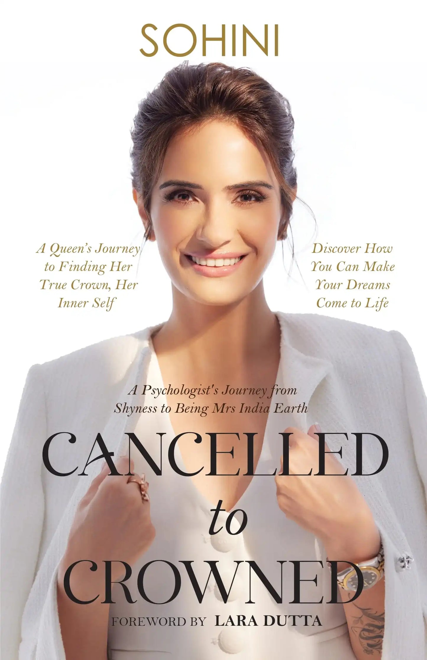 Cancelled To Crowned  -A Psychologists Journey From
Shyness To Being Mrs. India Earth