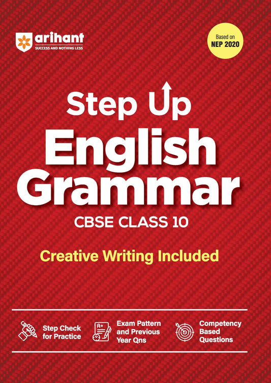 Arihant Step Up English Grammar for CBSE Class 10 | Based on NEP 2020 | Grammar & Creative Writing | Step Check for Practice, Exam Pattern, Previous Year Questions & Competency-Based Questions