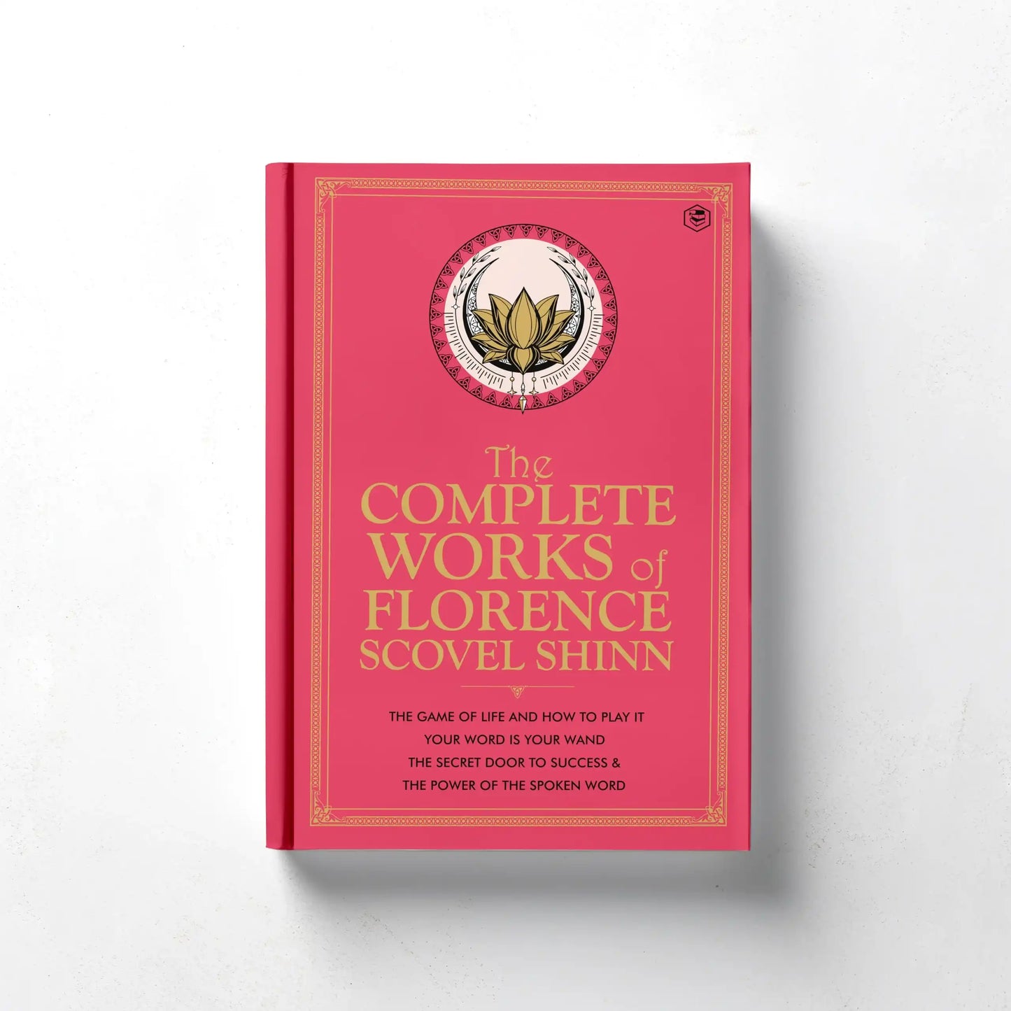 The Complete Works Of Florence Scovel Shinn