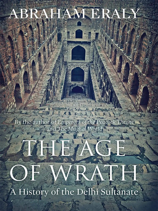 The Age Of Wrath : A History Of The Delhi Sultanate