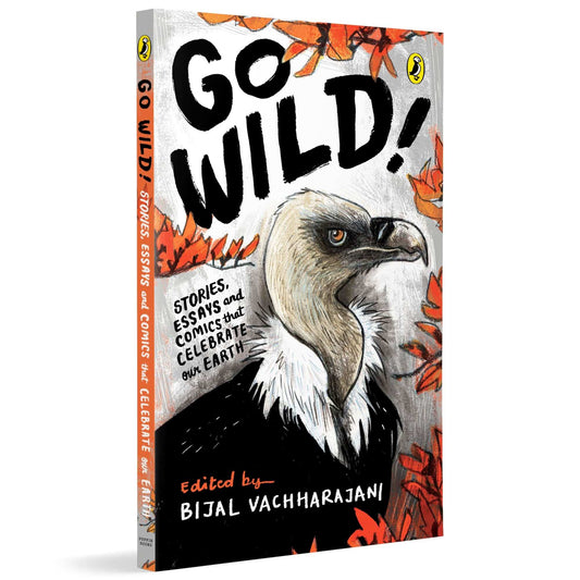 Go Wild: Stories, Essays And Comics That Celebrate Earth
