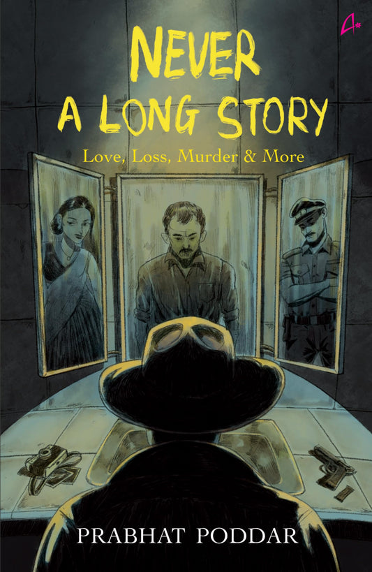Never A Long Story: Love, Loss, Murder & More - A Collection of Short Stories (English)