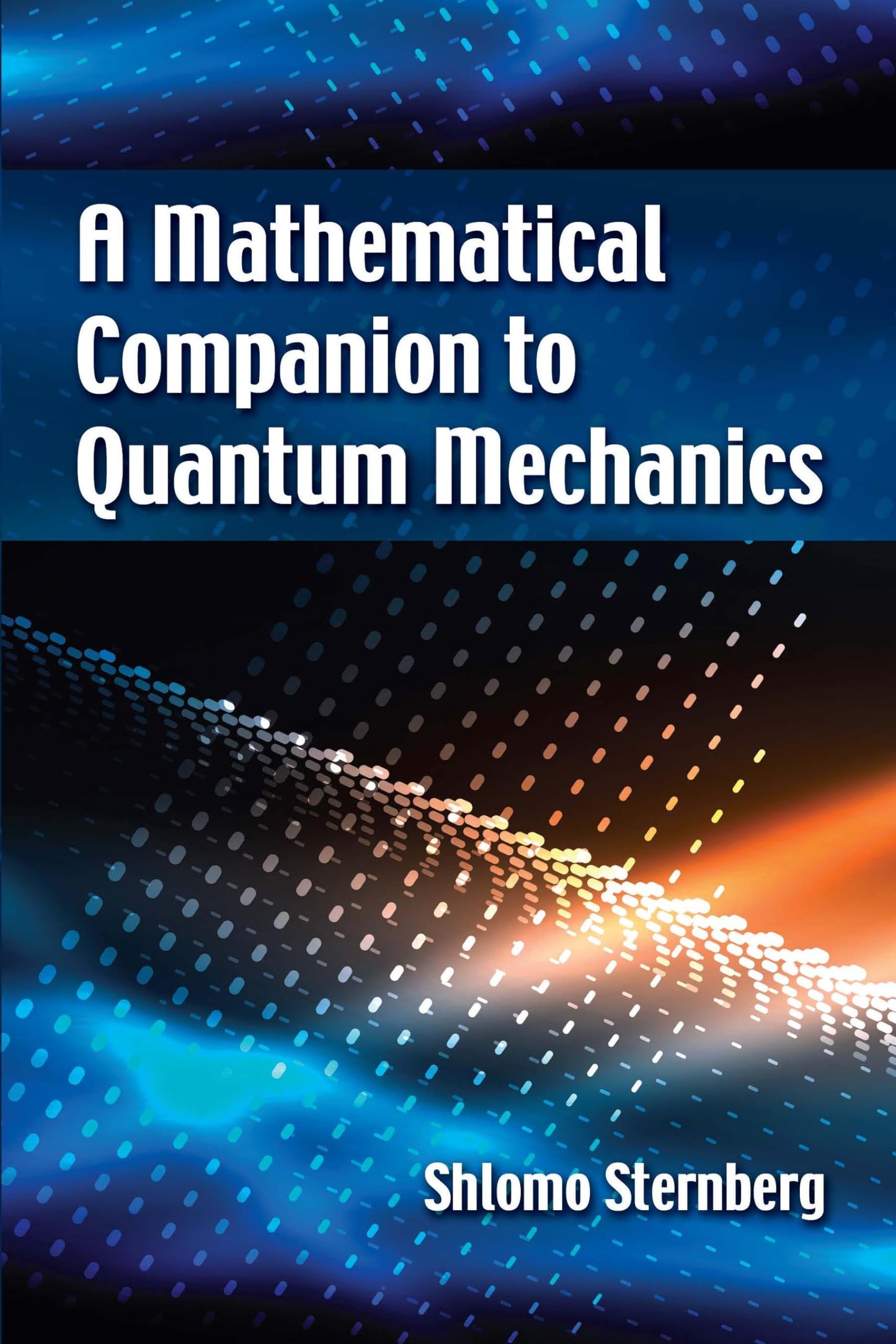 A Mathematical Companion To Quantum Mechanics