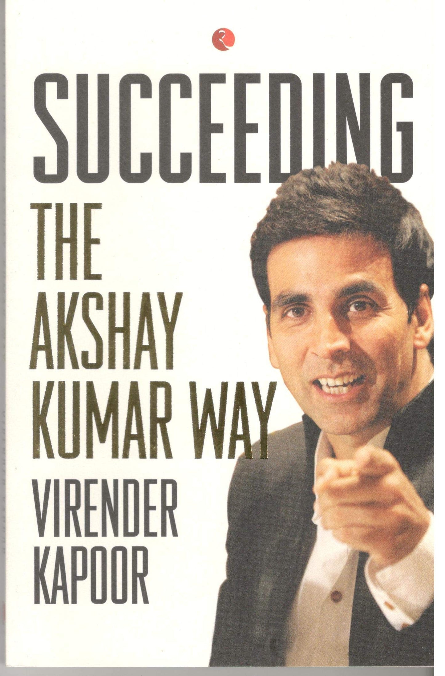 Succeeding The Akshay Kumar Way