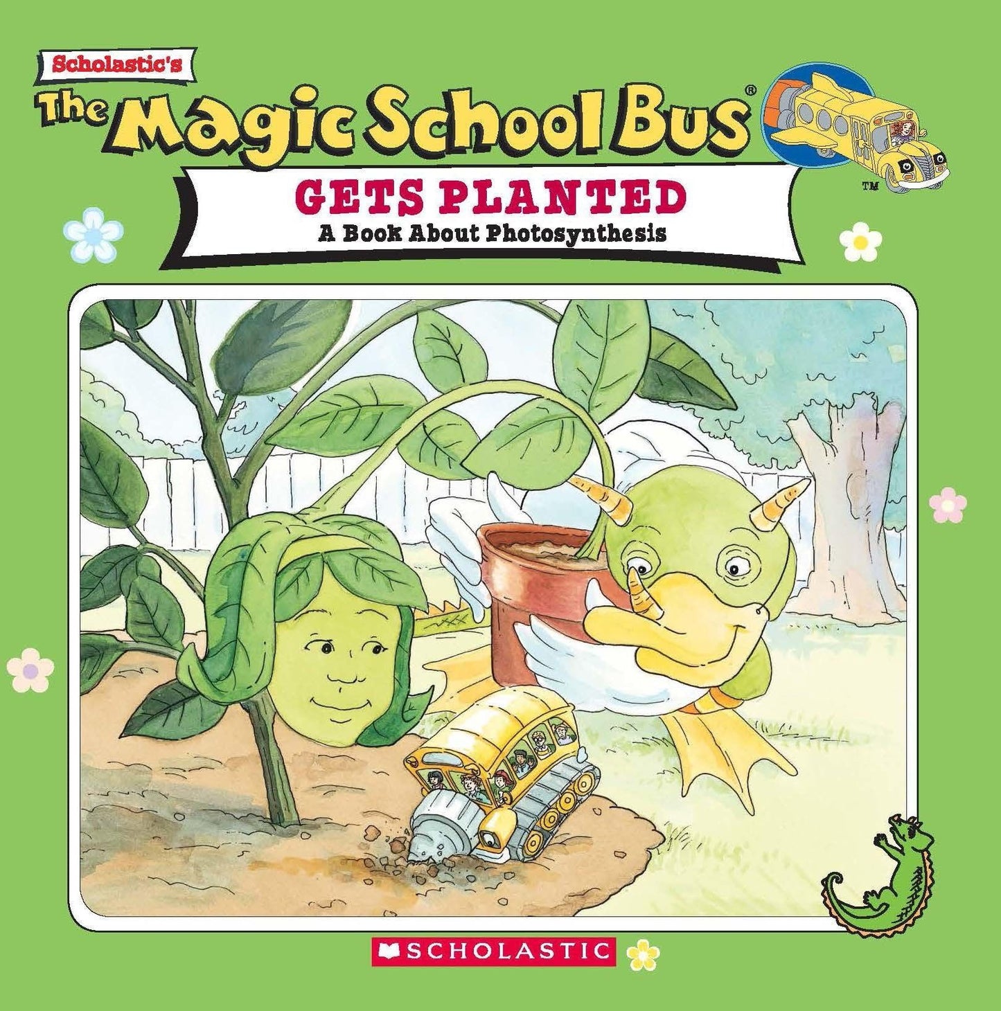 Gets Planted: A Book About Photosynthesis (The Magic School Bus)