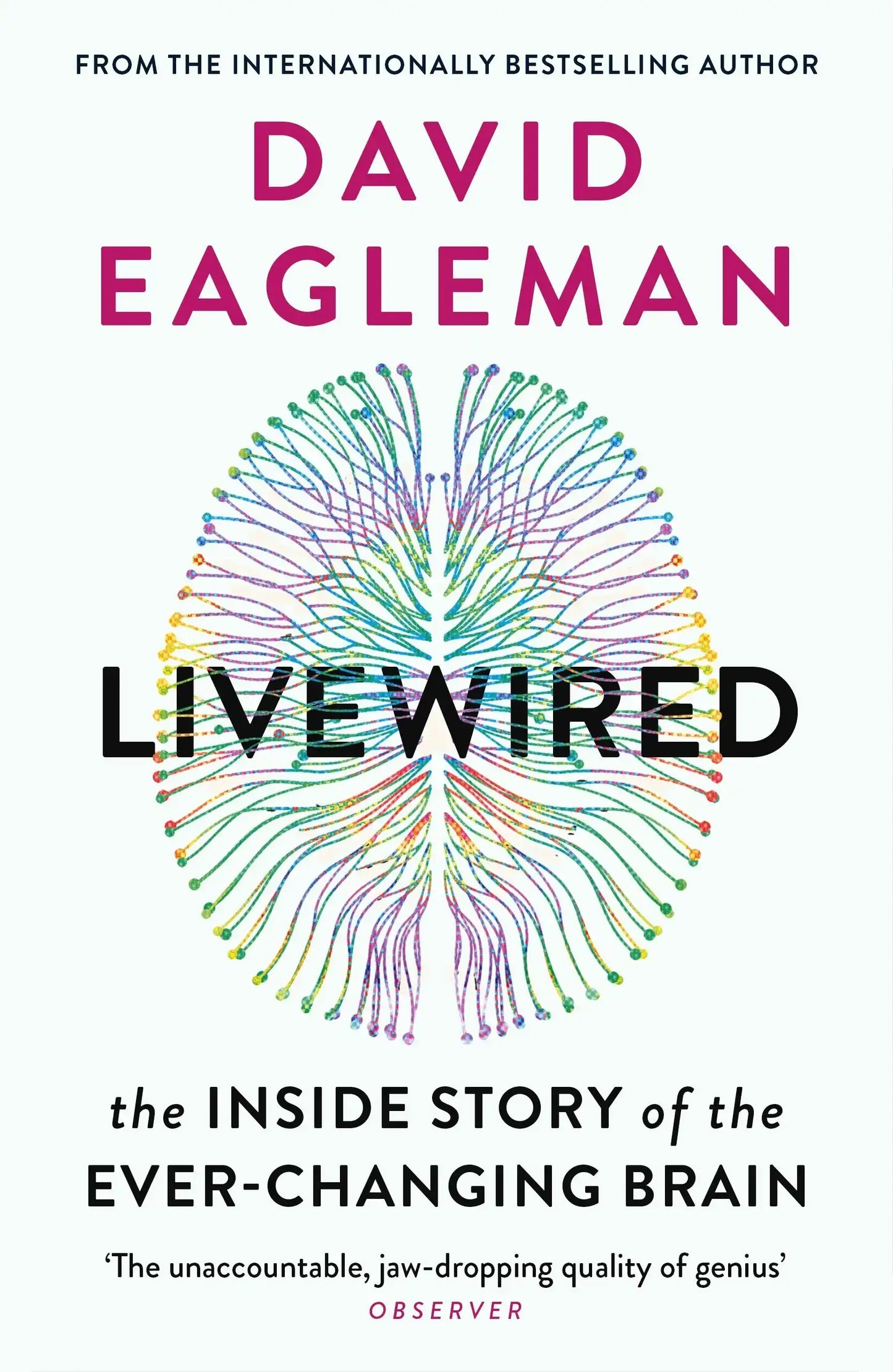 Livewired : The Inside Story Of The Ever-Changing Brain