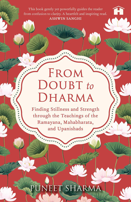 From Doubt To Dharma: Finding Stillness And Strength Through The Teachings Of The Ramayana, Mahabhar