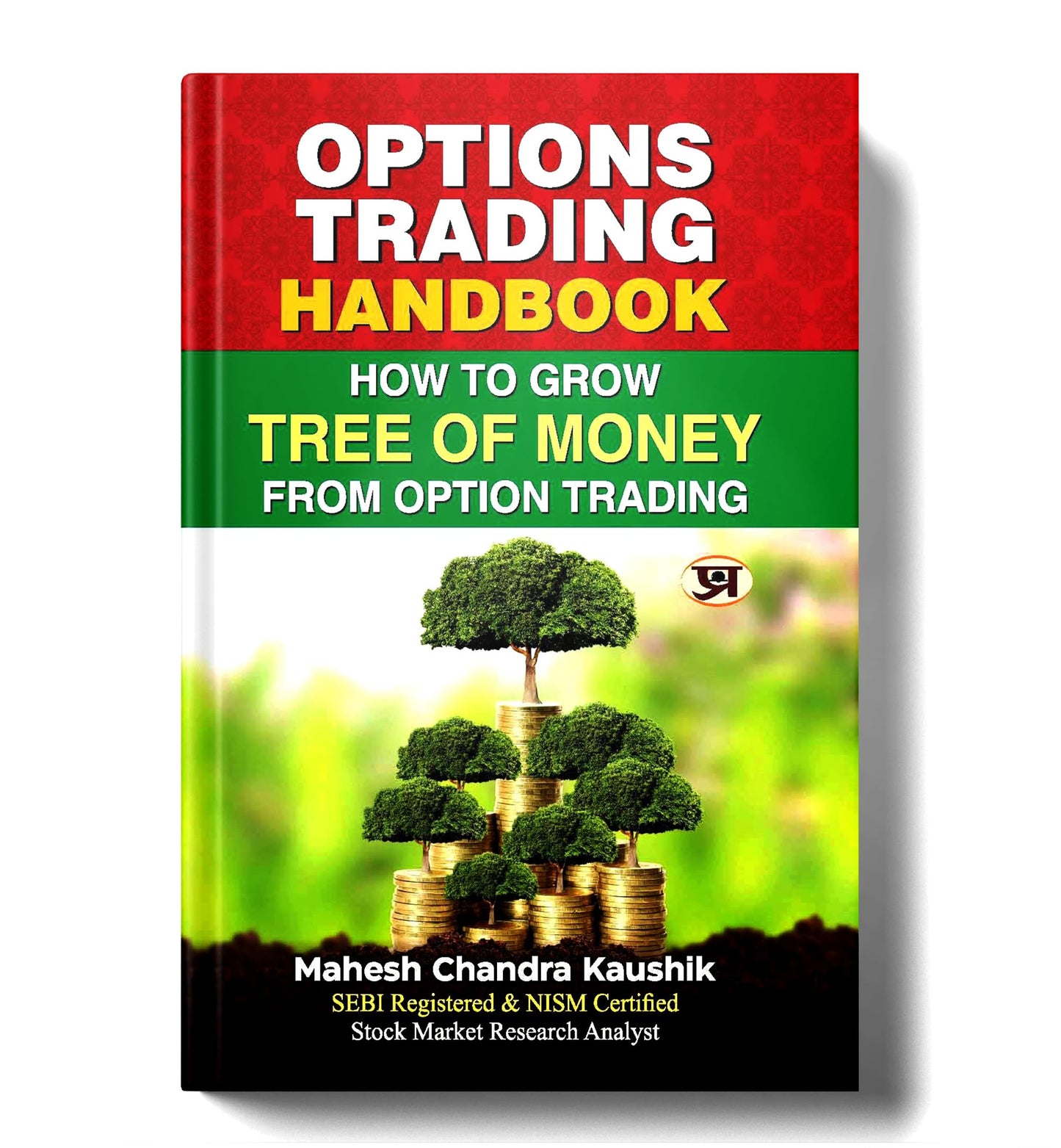 Options Trading Handbook: Proven Strategies to Make Money from Options, Master Call and Put Contracts to Build Long Term Financial Wealth