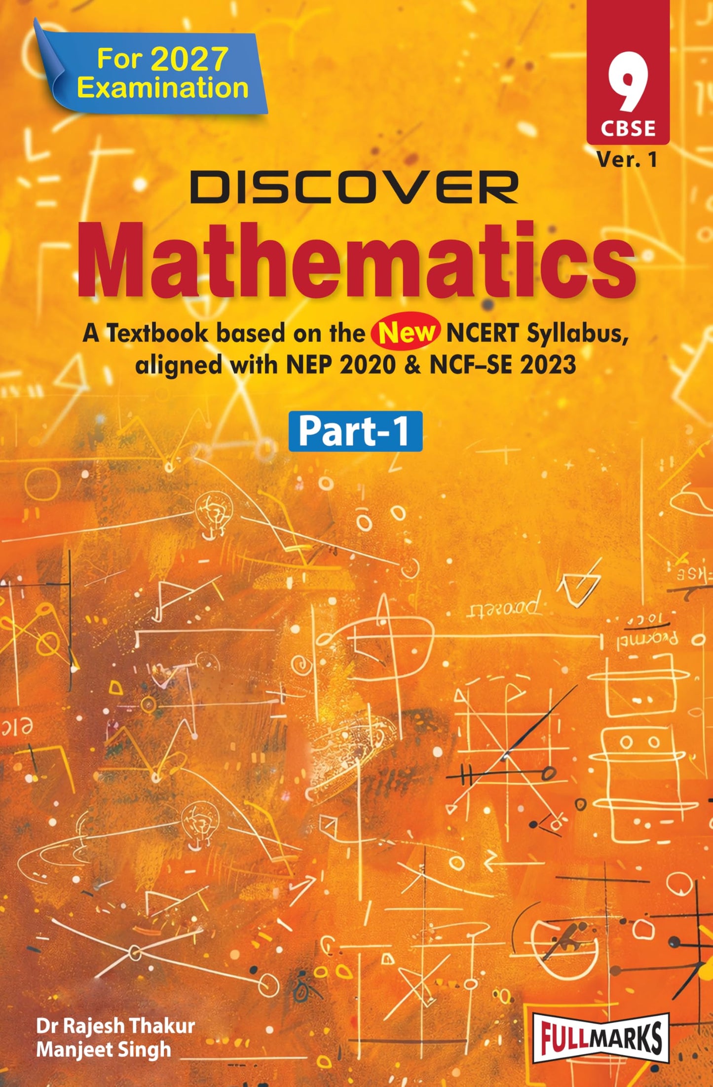 Full Marks Discover Mathematics Part-1 Textbook for Class 9 | Based on New NCERT Syllabus | Aligned with NEP 2020 & NCF-SE 2023 | For 2027 Examination