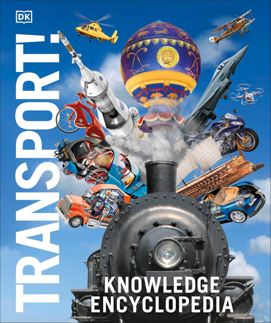 Knowledge Encyclopedia: Transport!: Cars, Trains, Ships, & Planes As You've Never Seen Them Before