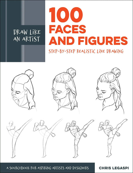 Draw Like An Artist: 100 Faces And Figures