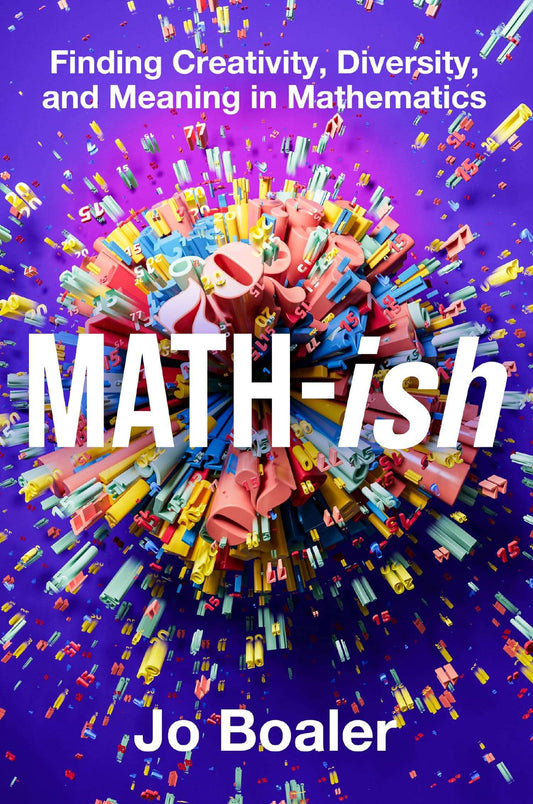 Math-Ish : Finding Creativity, Diversity, And Meaning In Mathematics