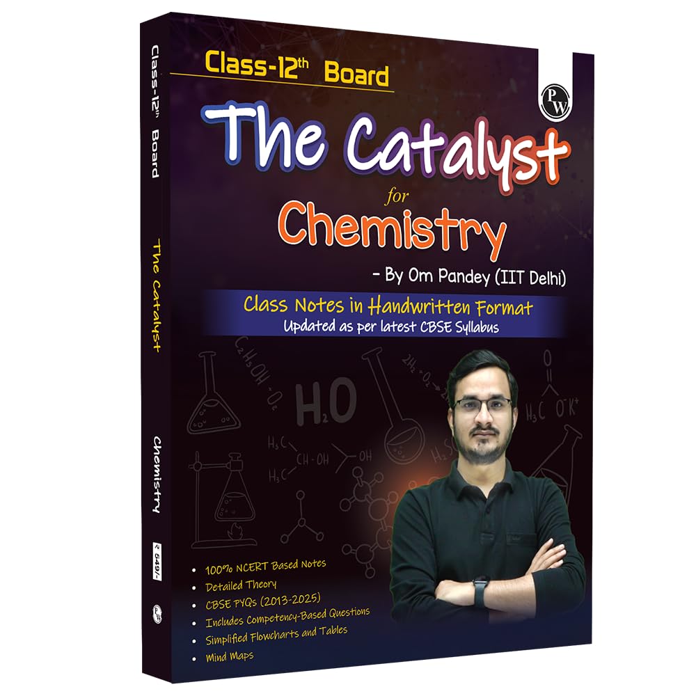 PW Class 12 Board The Catalyst For Chemistry with Most Relevant Practice Questions Booklet By Om Pandey | Handwritten Notes | Detailed Theory, Competency Based Questions, PYQs [Paperback] Om Pandey