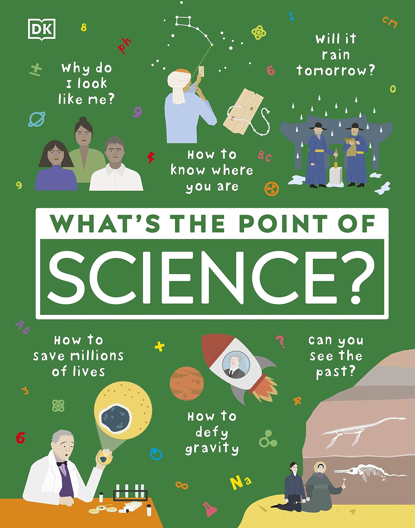 What’s the Point of Science?: A Fun Science Book Exploring Physics, Chemistry & Biology Through the History of Scientific Discoveries | STEM Book for Kids