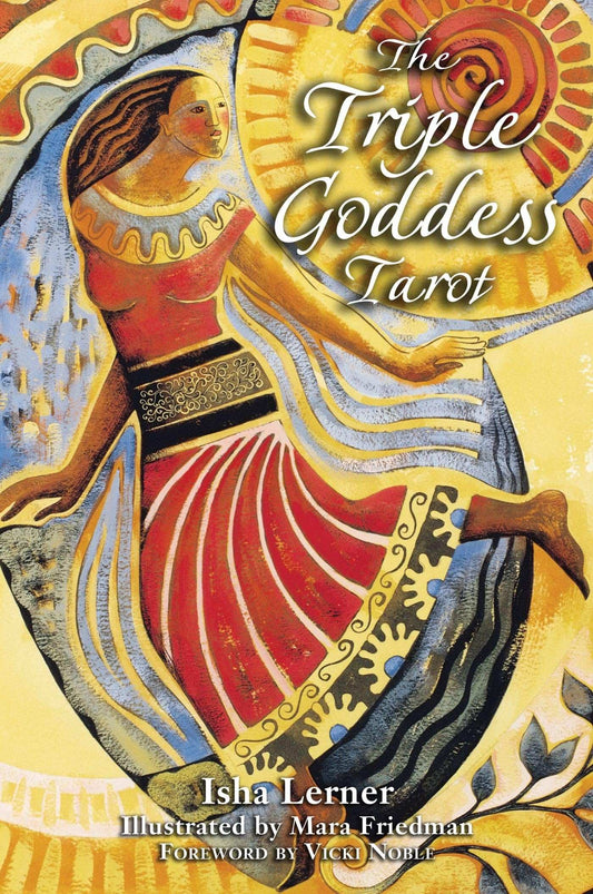 Triple Goddess Tarot: The Power Of The Major Arcana, Chakra Healing, And The Divine Feminine