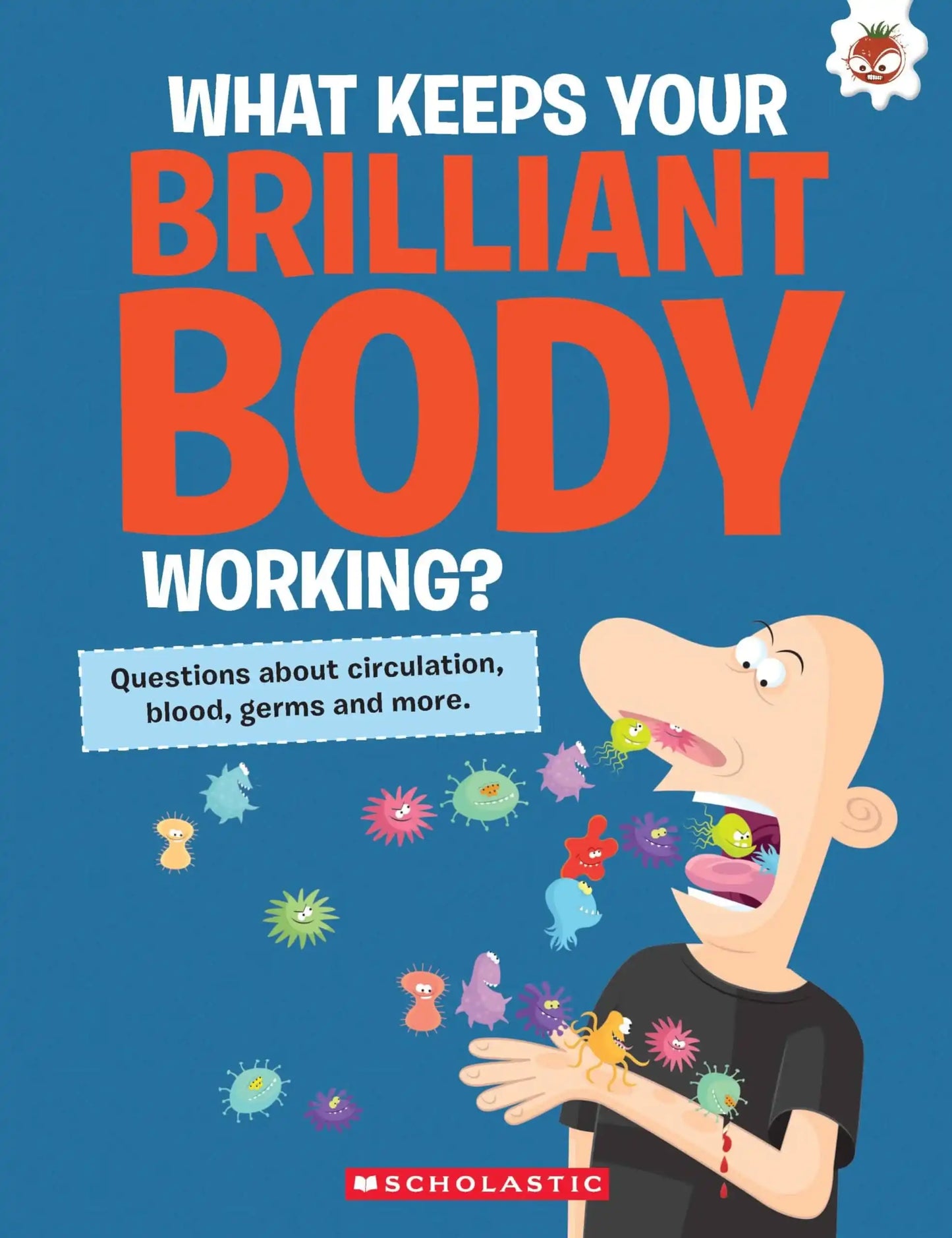 The Curious Kids Guide To The Human Body: What Keeps Your Brilliant Body Working?