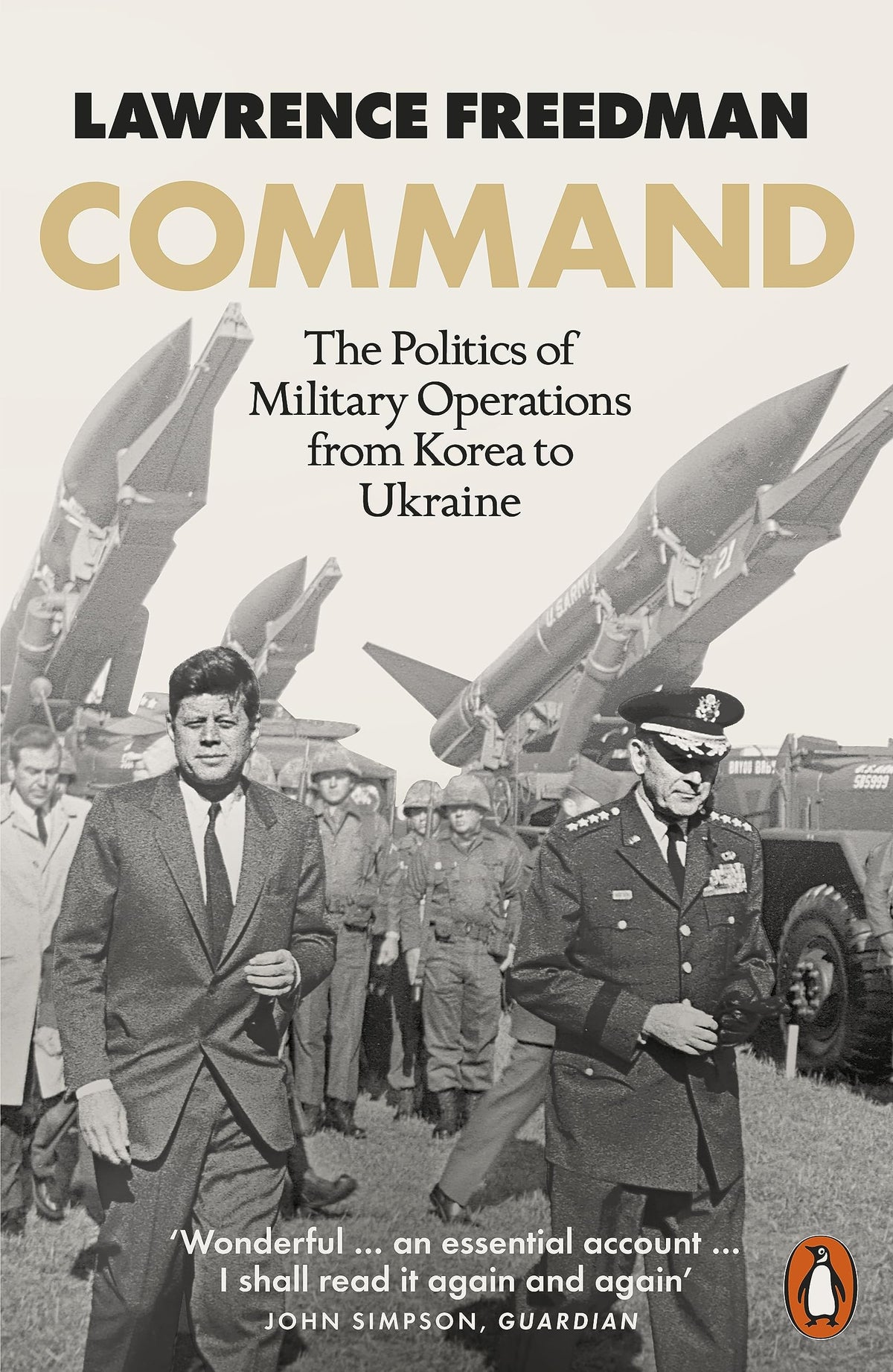 Command - The Politics Of Military Operations From Korea To Ukraine