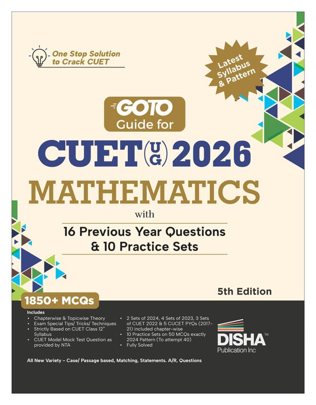 Disha GoTo Guide for CUET (UG) 2026 Mathematics with 16 Previous Year Questions & 10 Practice Sets 5th Edition | NCERT Coverage, PYQs & Practice Question Bank | MCQs, AR, MSQs & Passage Questions