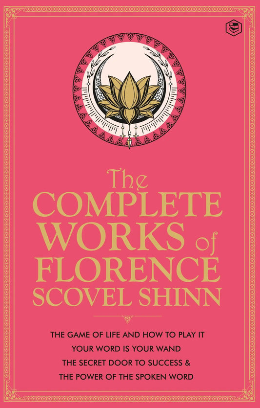 The Complete Works Of Florence Scovel Shinn
