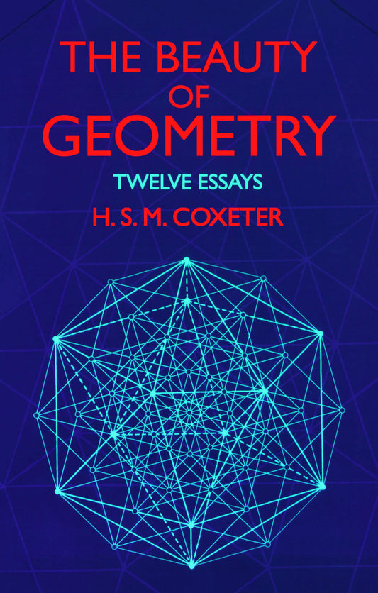The Beauty Of Geometry: Twelve Essays