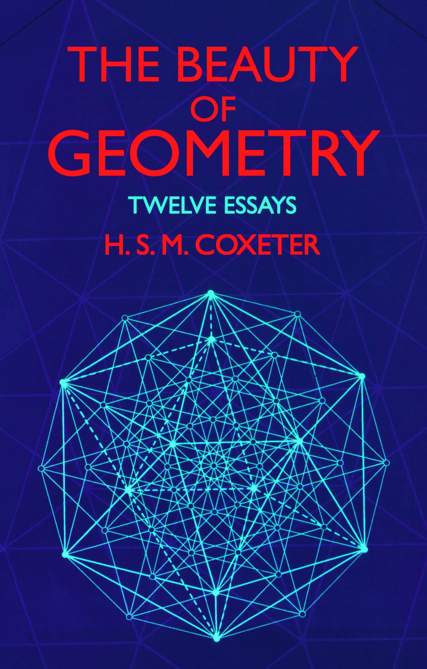 The Beauty Of Geometry: Twelve Essays