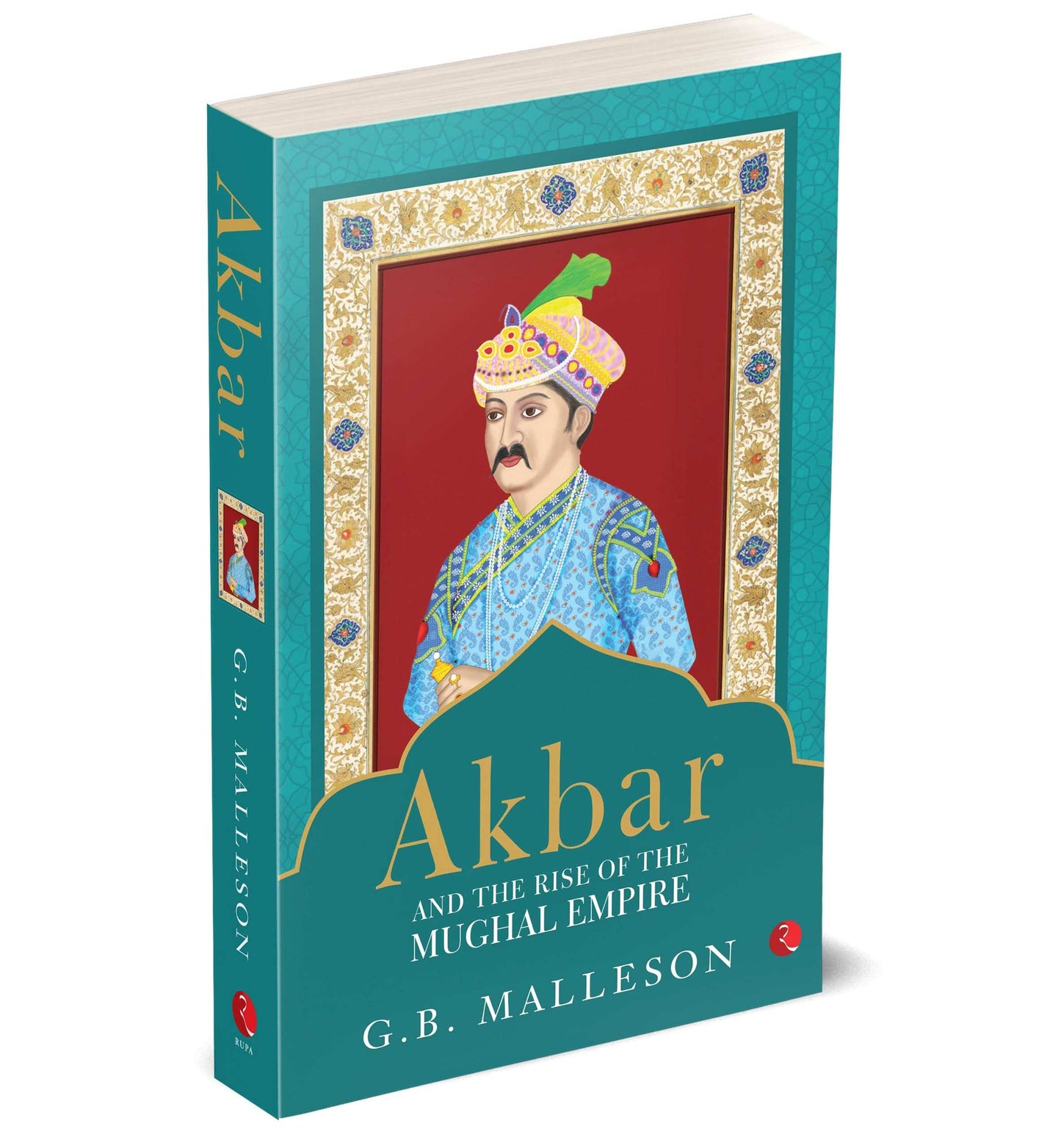 Akbar And The Rise Of The Mughal Empire