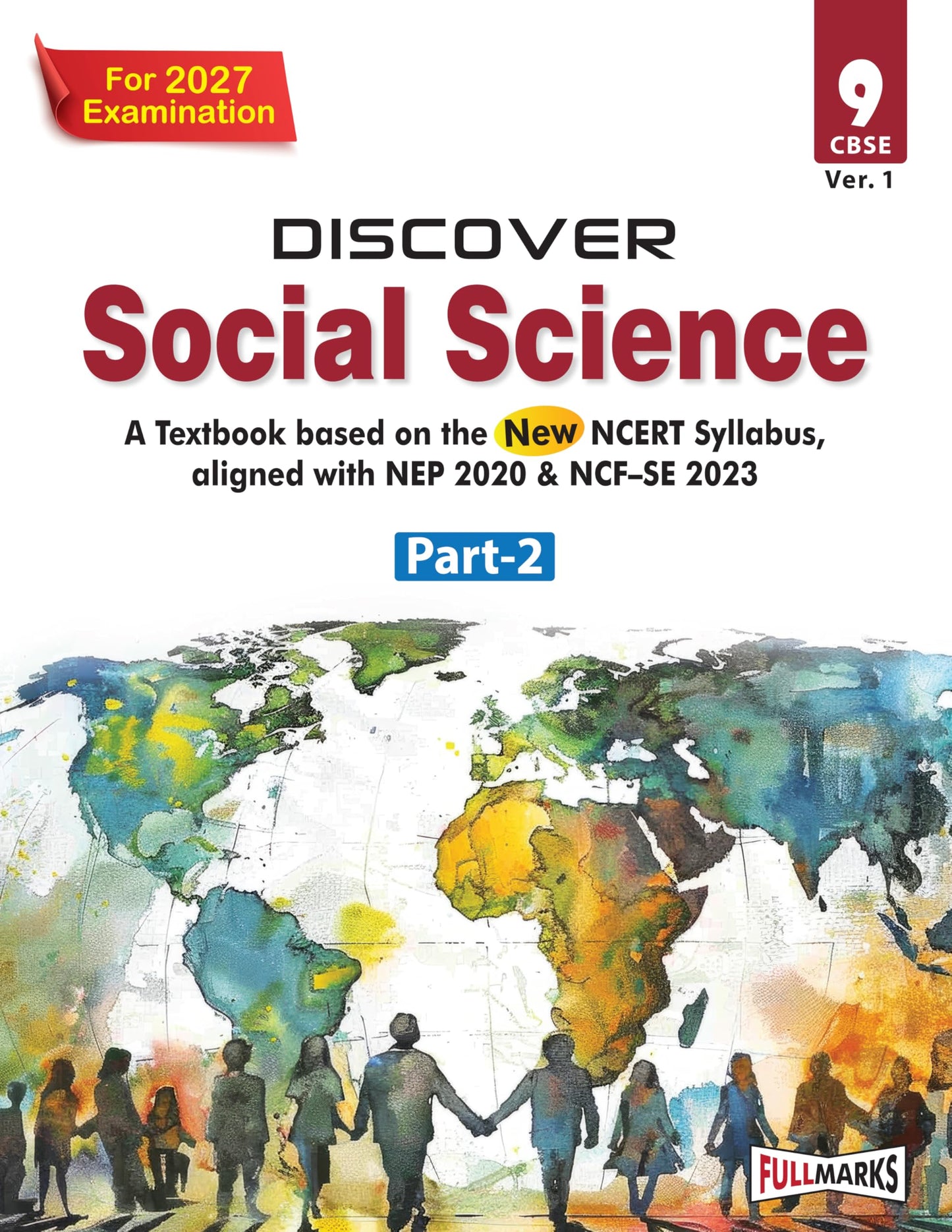 Full Marks Discover Social Science Part-2 Textbook for Class 9 | Based on New NCERT Syllabus | Aligned with NEP 2020 & NCF-SE 2023 | For 2027 Examination
