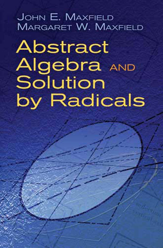 Abstract Algebra And Solution By Radicals