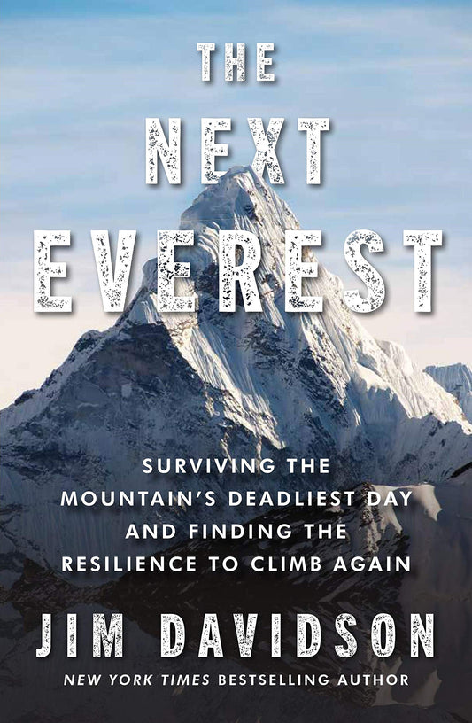 The Next Everest: Surviving the Mountain's Deadliest Day and Finding the Resilience to Climb Again