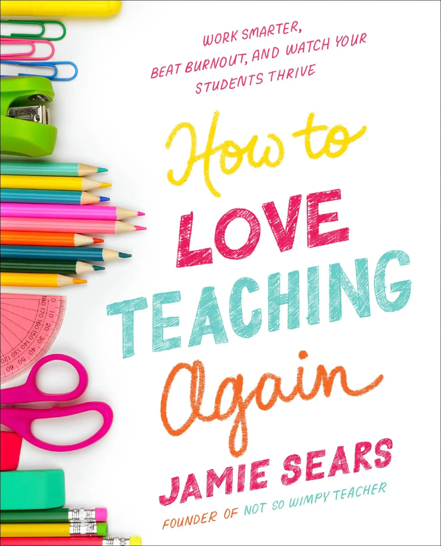 How To Love Teaching Again: Work Smarter