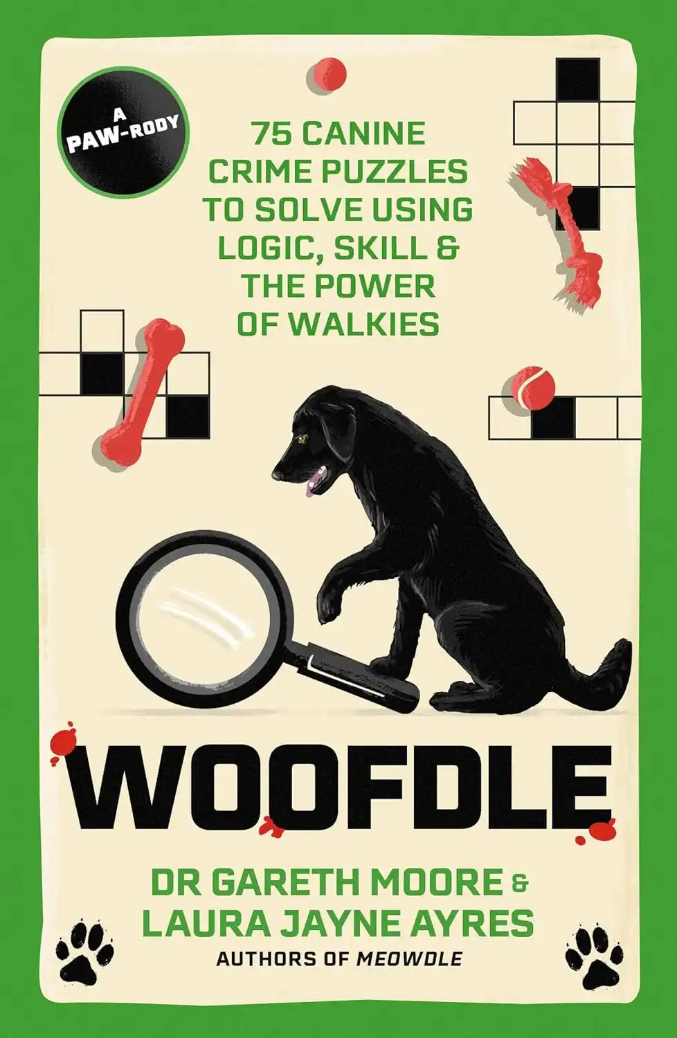 Woofdle: 75 Canine Crime Puzzles to Solve Using Logic, Skill & the Power of Walkies