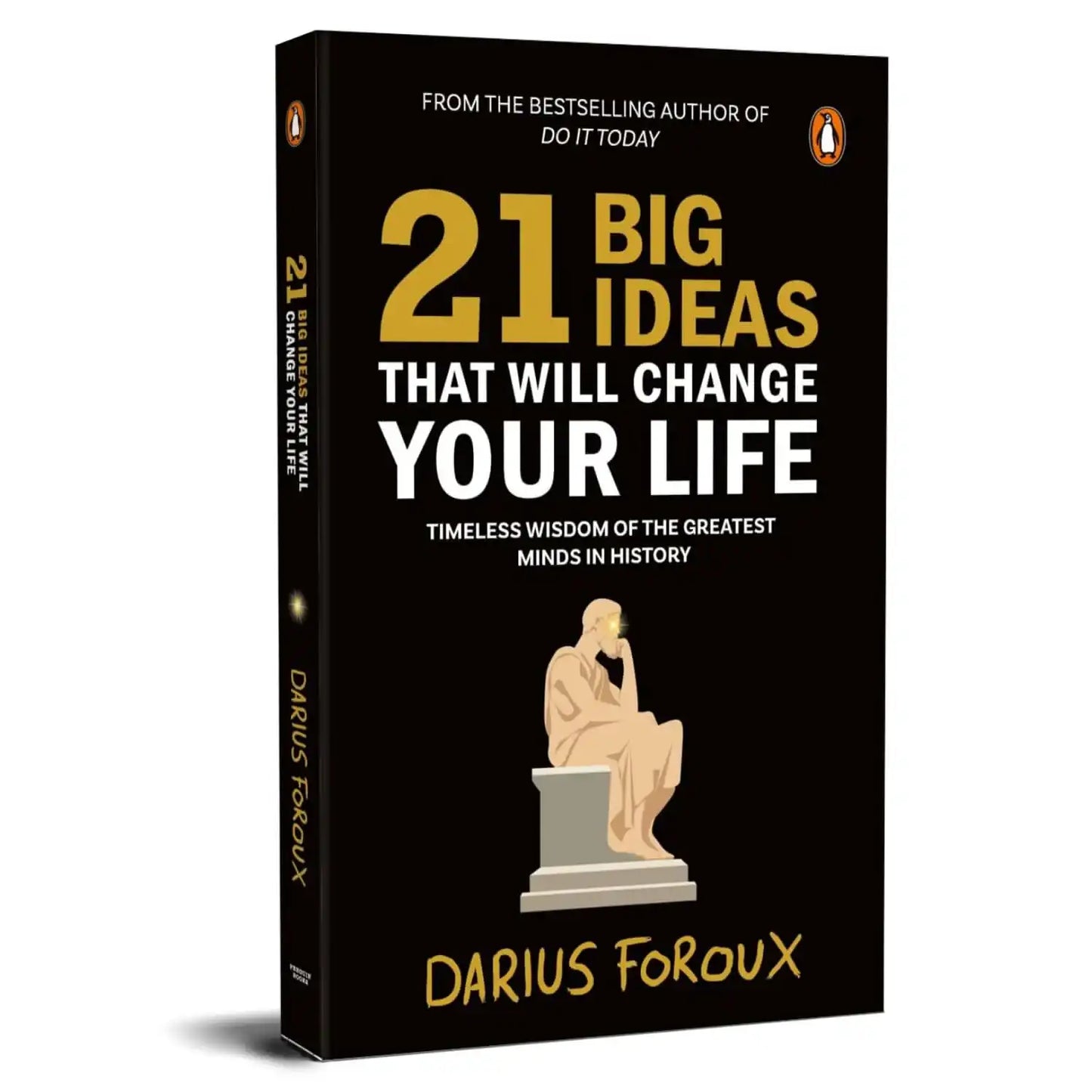 21 Big Ideas That Will Change Your Life: Timeless Wisdom Of The Greatest Minds In History