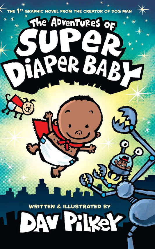 The Adventures Of Super Diaper Baby: Color Edition (Captain Underpants)