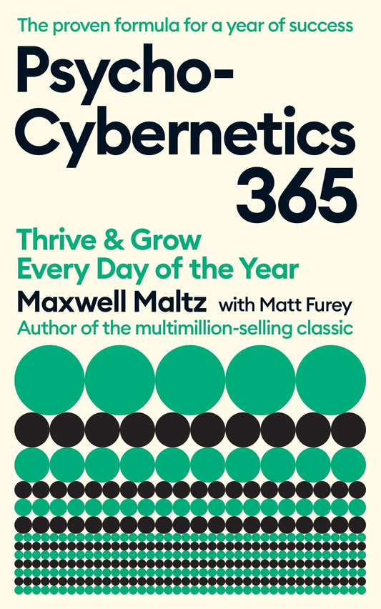 Psycho-Cybernetics 365: Thrive And Grow Every Day Of The Year