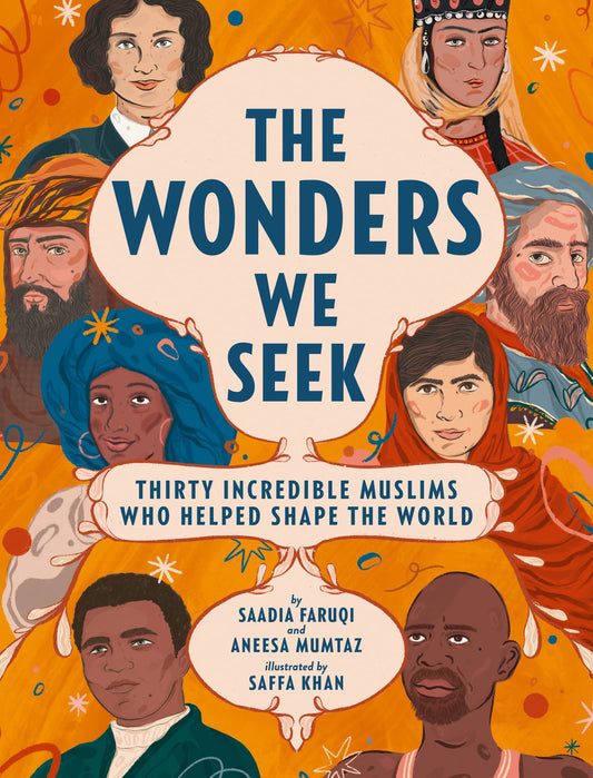 Wonders We Seek: Thirty Incredible Muslims Who Helped Shape
