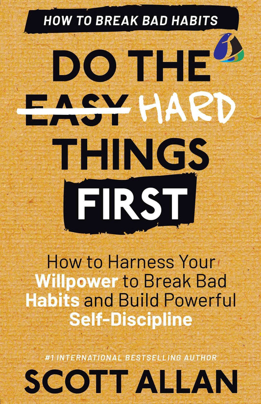 Do The Hard Things First: Breaking Bad Habits